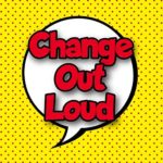 Change out Loud